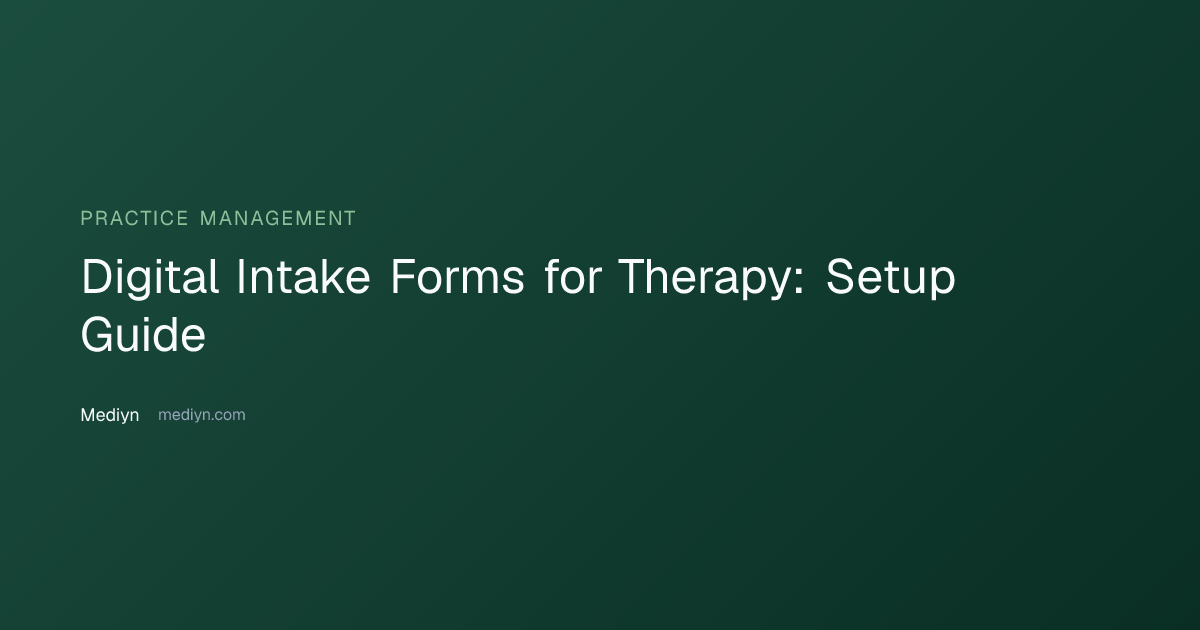 Digital Intake Forms for Therapy: Setup Guide | Mediyn